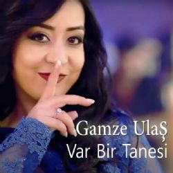 Gamze Ulaş Var Bir Tanesi