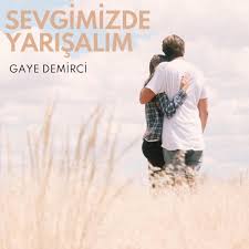 Gaye Demirci Sevgimizde Yarışalım