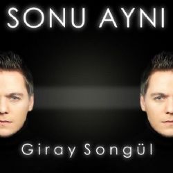 Giray Songül Sonu Aynı