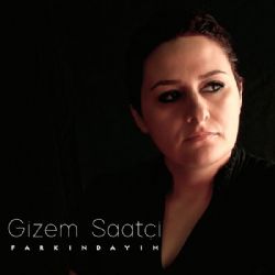 Gizem Saatçi Farkındayım