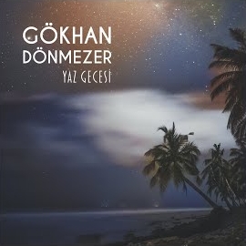 Gökhan Dönmezer Yaz Gecesi