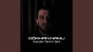 Gökhan Namlı Kızından Tanırım Seni