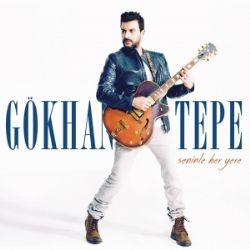 Gökhan Tepe Seninle Her Yere