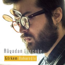 Görkem Baharoğlu Rüyadan Gerçeğe