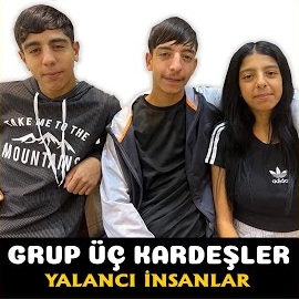 Grup Üç Kardeşler Yalancı İnsanlar