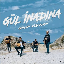 Grup Volkan Gül İnadına