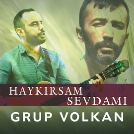 Grup Volkan Haykırsam Sevdamı