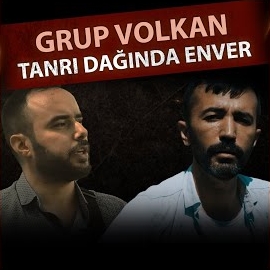 Grup Volkan Tanrı Dağında Enver