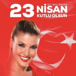 Gülben Ergen 23 Nisan Kutlu Olsun