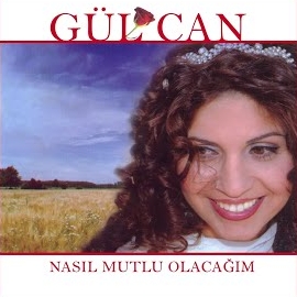 Gülcan Nasıl Mutlu Olacağım