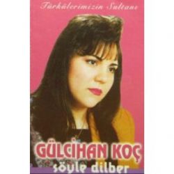 Gülcihan Koç Söyle Dilber