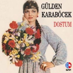 Gülden Karaböcek Dostum