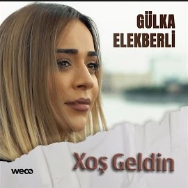 Gülka Elekberli Xoş Geldin