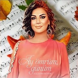 Gülüstan Eliyeva Ay Ömrüm Günüm