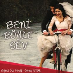 Günay Uysal Beni Böyle Sev Dizi Müzikleri