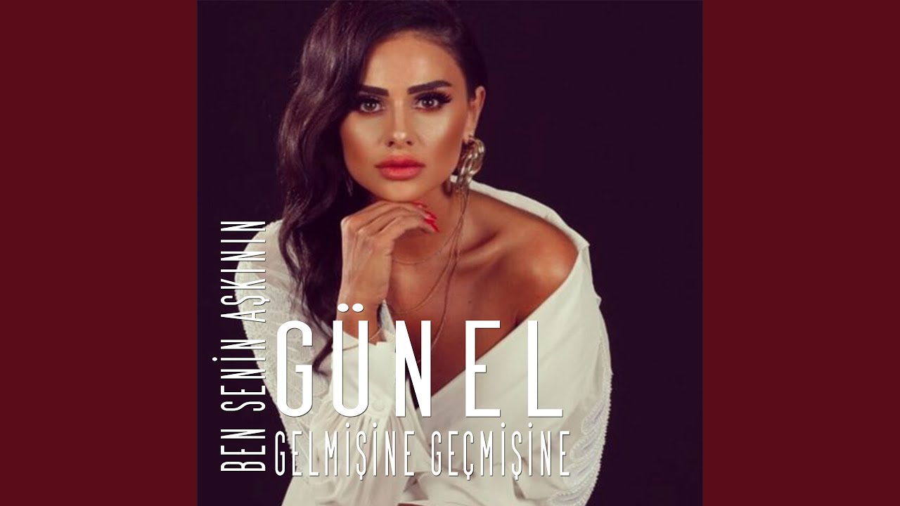 Günel Zeynalova Ben Senin Aşkının Gelmişine Geçmişine