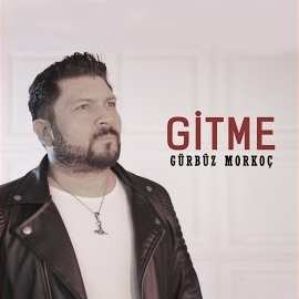 Gürbüz Morkoç Gitme