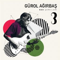 Gürol Ağırbaş Bas Şarkıları 3