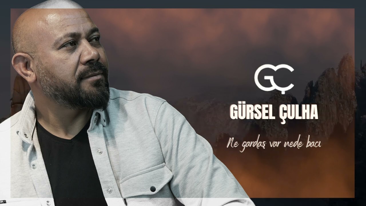 Gürsel Çulha Ne Gardaş Var Ne Bacı