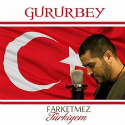 Gururbey Farketmez Türkiyem