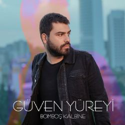 Güven Yüreyi Bomboş Kalbine