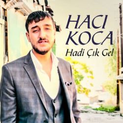 Hacı Koca Hadi Çık Gel