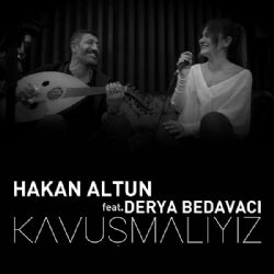 Hakan Altun Kavuşmalıyız