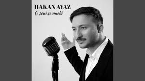 Hakan Ayaz O Seni Sevmedi