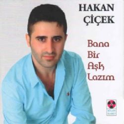 Hakan Çiçek Bana Bir Aşk Lazım