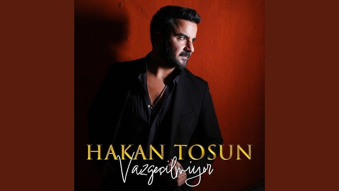 Hakan Tosun Vazgeçilmiyor