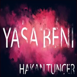 Hakan Tuncer Yaşa Beni