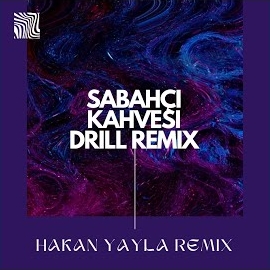 Hakan Yayla Sabahçı Kahvesi Drill Rmx