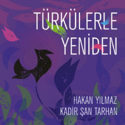 Hakan Yılmaz Türkülerle Yeniden