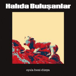 Halıda Buluşanlar Oyala Beni Dünya