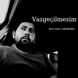 Halil Büyükler Vazgeçilmezim