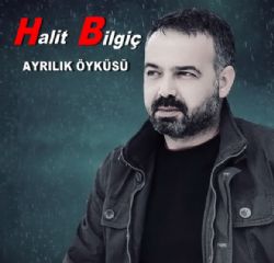 Halit Bilgiç Ayrılık Öyküsü