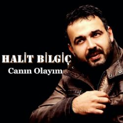 Halit Bilgiç Canın Olayım