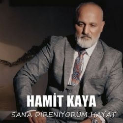 Hamit Kaya Sana Direniyorum Hayat