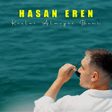 Hasan Eren Kızlar Almıyor Beni