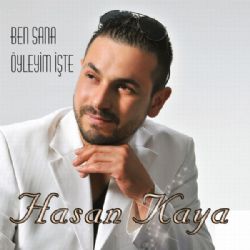 Hasan Kaya Ben Sana Öyleyim İşte