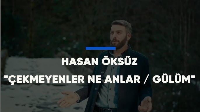 Hasan Öksüz Çekmeyenler Ne Anlar