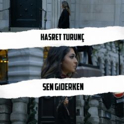 Hasret Turunç Sen Giderken