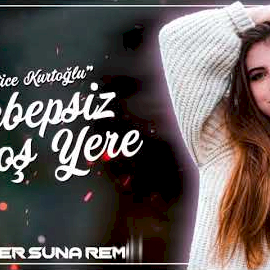 Hatice Kurtoğlu Sebepsiz Boş Yere