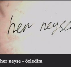 Her Neyse Özledim