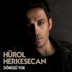 Hürol Herkesecan Dönüşü Yok