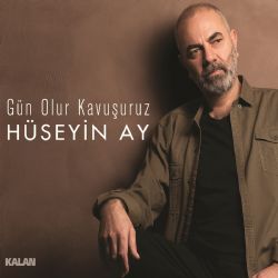 Hüseyin Ay Gün Olur Kavuşuruz