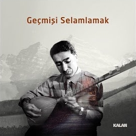 Hüseyin Güneş Geçmişi Selamlamak