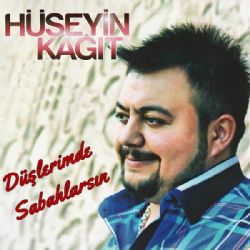 Hüseyin Kağıt Düşlerimde Sabahlarsın