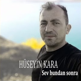 Hüseyin Kara Sev Bundan Sonra