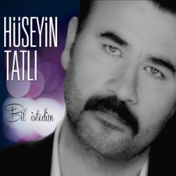 Hüseyin Tatlı Bil İstedim